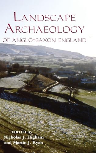 Landscape Archaeology of Anglo-Saxon England