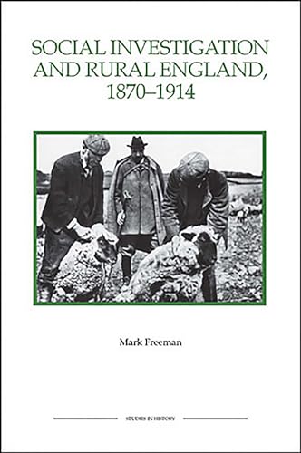 Social Investigation and Rural England, 1870-1914 Social Investigation and Rural England, 1870-1914 Social Investigation and Rural England, 1870-1914