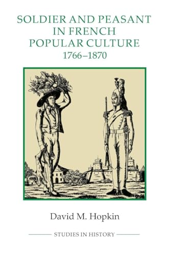 Soldier and Peasant in French Popular Culture, 1766-1870