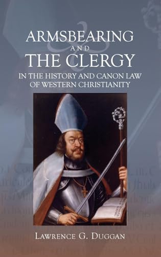 Armsbearing and the Clergy in the History and Canon Law of Western Christianity