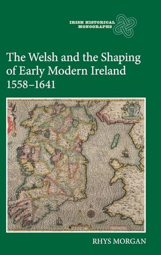 The Welsh and the Shaping of Early Modern Ireland, 1558-1641