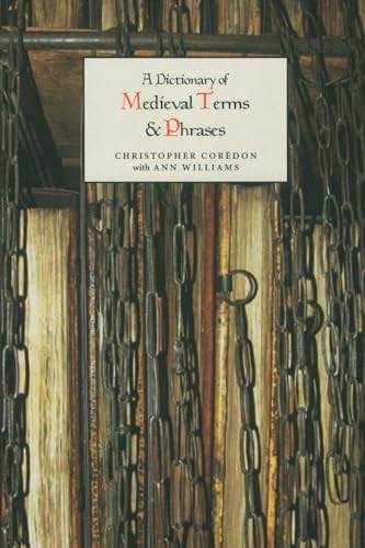 A Dictionary of Medieval Terms and Phrases