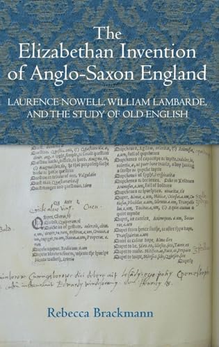 The Elizabethan Invention of Anglo-Saxon England