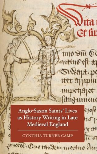 Anglo-Saxon Saints' Lives as History Writing in Late Medieval England
