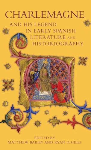 Charlemagne and His Legend in Early Spanish Literature and Historiography