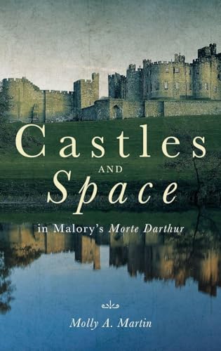 Castles and Space in Malory's Morte Darthur