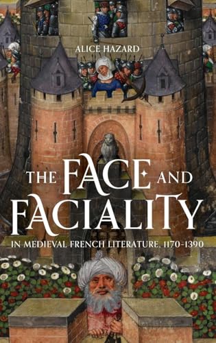 Face and Faciality in Medieval French Literature, 1170-1390