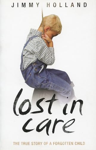 Lost in Care - The True Story of a Forgotten Child
