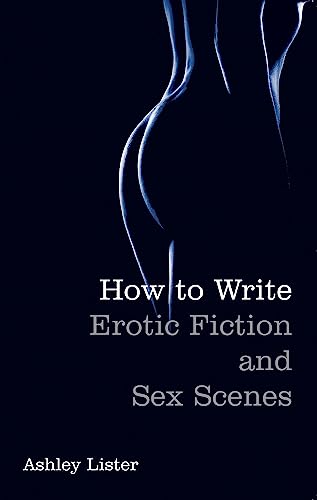 How To Write Erotic Fiction and Sex Scenes