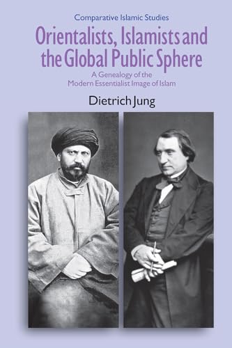 Orientalists, Islamists and the Global Public Sphere