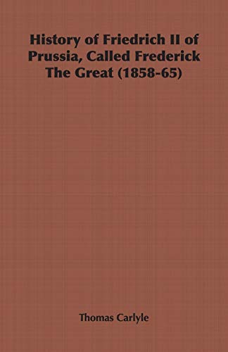 History of Friedrich II of Prussia, Called Frederick The Great (1858-65)