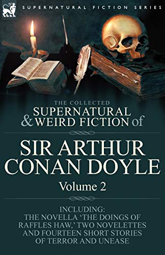 The Collected Supernatural and Weird Fiction of Sir Arthur Conan Doyle