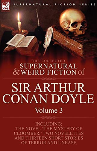 The Collected Supernatural and Weird Fiction of Sir Arthur Conan Doyle