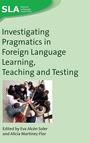 Investigating Pragmatics in Foreign Language Learning, Teaching and Testing