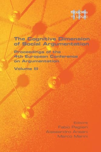 The Cognitive Dimension of Social Argumentation Proceedings of the 4th European Conference on Argumentation Volume III