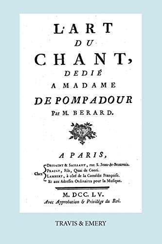 L'Art Du Chant, Dedie a Madame de Pompadour. (Facsimile of 1755 Edition).