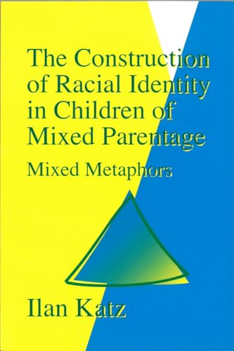 The Construction of Racial Identity in Children of Mixed Parentage