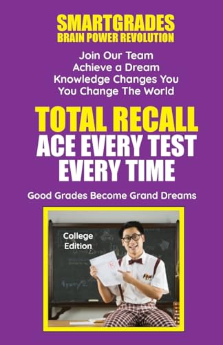 Total Recall Ace Every Test Every Time Study Skills (College Edition Paperback) SMARTGRADES BRAIN POWER REVOLUTION