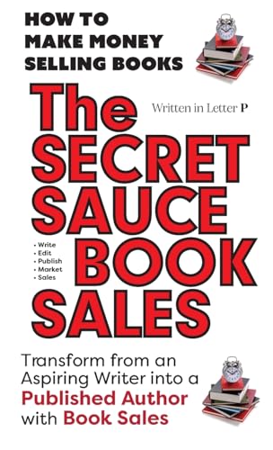 THE SECRET SAUCE of BOOK SALES - How to Publish a Book in 30 Days with Book Sales