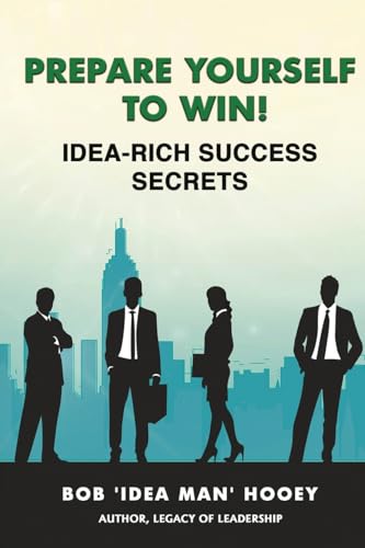 Prepare Yourself to Win! Idea-Rich Success Secrets
