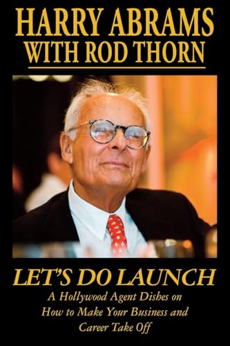 Let's Do Launch - A Hollywood Agent Dishes on  How to Make Your Business and  Career Take Off