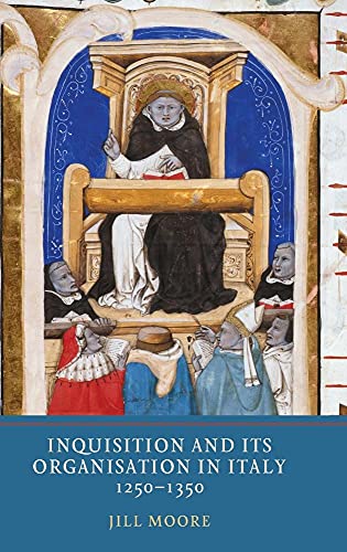 Inquisition and Its Organisation in Italy, 1250-1350