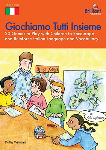 Giochiamo Tutti Insieme - 20 Games to Play with Children to Encourage and Reinforce Italian Language and Vocabulary