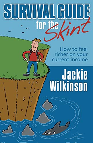 Survival Guide for the Skint - How to Feel Richer on Your Current Income