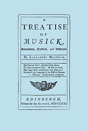 A Treatise of Musick. Speculative, Practical and Historical. [Facsimile of first edition, 1721.  652 pages - not abridged.  Music.]