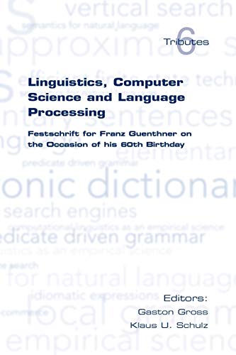 Linguistics, Computer Science and Language Processing. Festschrift for Franz Guenthner on the Occasion of His 60th Birthday