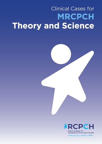 Clinical Cases for MRCPCH Theory and Science
