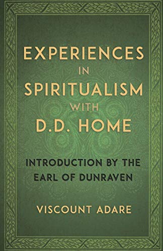 Experiences in Spiritualism with D D Home