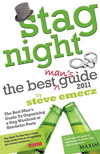 Stag Night - The Best Man's Guide to Organising a Stag Weekend or Batchelor Party