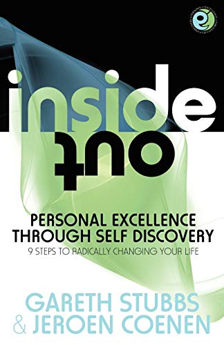 Inside Out - Personal Excellence Through Self Discovey - 9 Steps to Radically Change Your Life Using Nlp, Personal Development, Philosophy and Action
