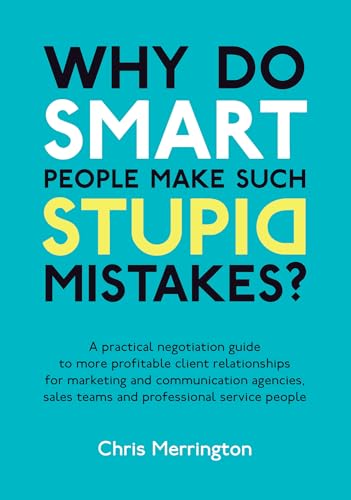 Why Do Smart People Make Such Stupid Mistakes?