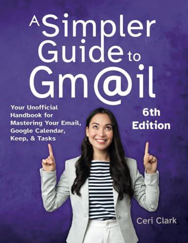A Simpler Guide to Gmail 6th Edition