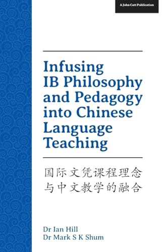 Infusing IB Philosophy and Pedagogy into Chinese Language Teaching
