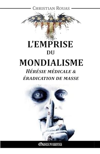 L'Emprise du Mondialisme - Hérésie Médicale & Éradication de Masse