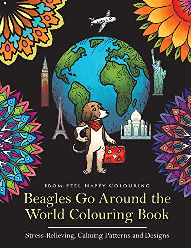 Beagles Go Around the World Colouring Book - Stress-Relieving, Calming Patterns and Designs