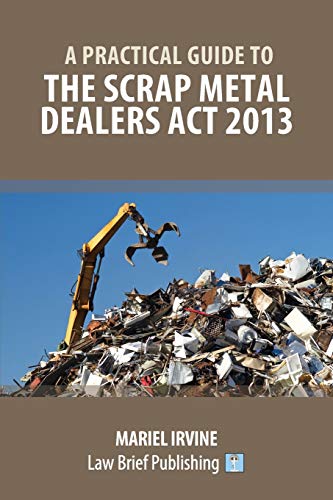 A Practical Guide to the Scrap Metal Dealers Act 2013