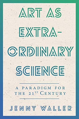 Art As Extraordinary Science