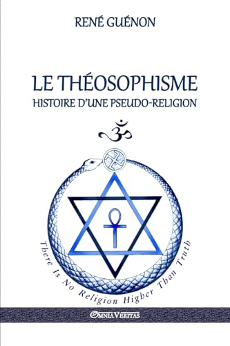Le Théosophisme - Histoire d'une pseudo-religion