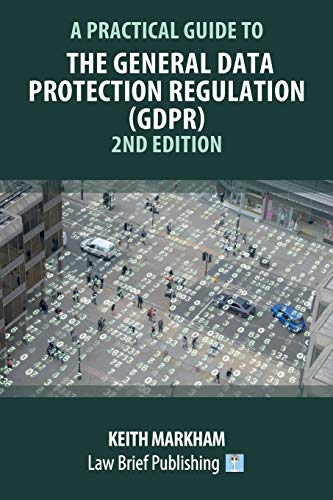 A Practical Guide to the General Data Protection Regulation (GDPR) - 2nd Edition