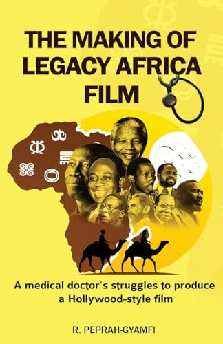 THE MAKING OF LEGACY AFRICA FILM-- A medical doctor's struggles to produce a Hollywood-style film