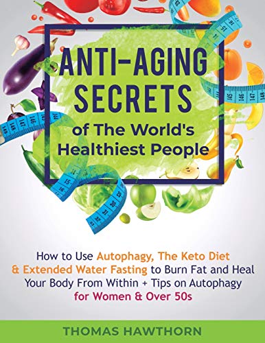 Anti-Aging Secrets of The World's Healthiest People