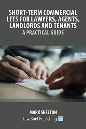 Short-Term Commercial Lets for Lawyers, Agents, Landlords and Tenants - A Practical Guide