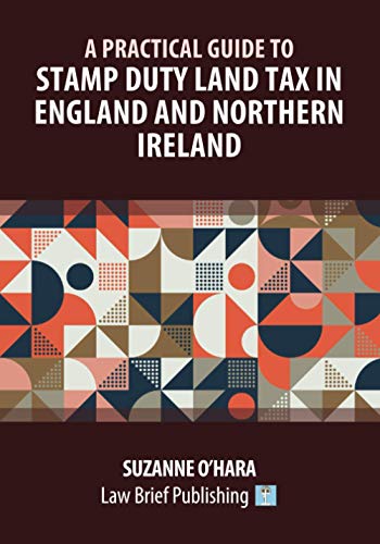 A Practical Guide to Stamp Duty Land Tax in England and Northern Ireland