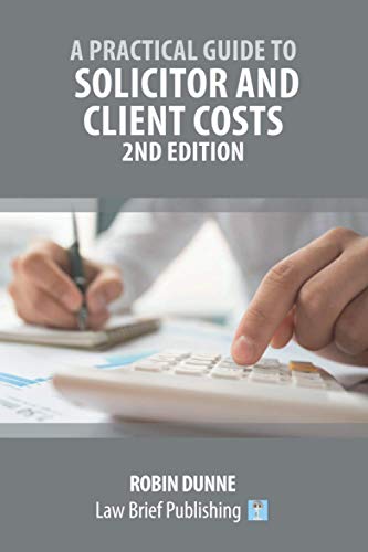 A Practical Guide to Solicitor and Client Costs - 2nd Edition