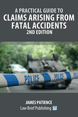 A Practical Guide to Claims Arising from Fatal Accidents - 2nd Edition