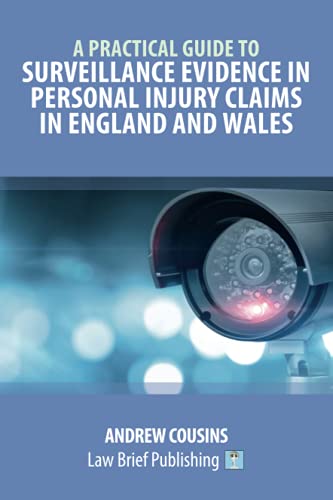 A Practical Guide to Surveillance Evidence in Personal Injury Claims in England and Wales